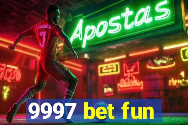 9997 bet fun